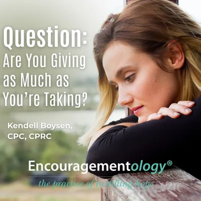 Question: Are You Giving as Much as You’re Taking?