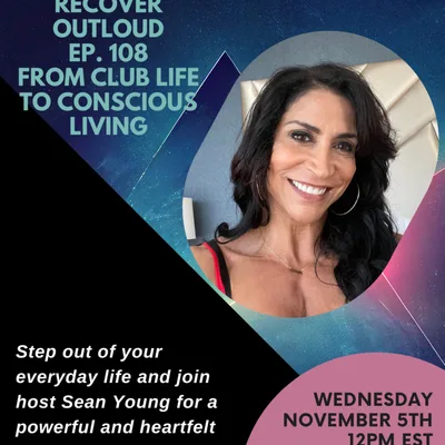 Recover Outloud: Ep. 108: From Club Life to Conscious Living