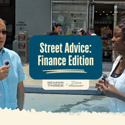 We Asked Strangers for Their Best Financial Advice | The Dive Podcast Street Edition