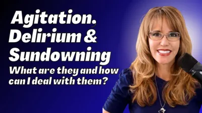 1081 - 10 Tools to Understand and Address Agitation, Delirium and Sundowning