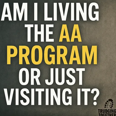 Am I Living My Recovery Program — Or Just Visiting It? (The Daily Trudge)