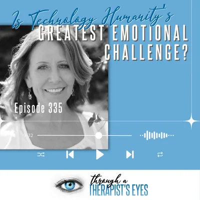 Is Technology Humanity's Greatest Emotional Challenge? - Ep335