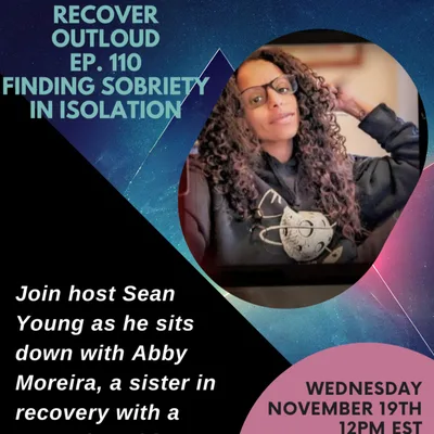Recover Outloud: Episode 110: Finding Sobriety in Isolation