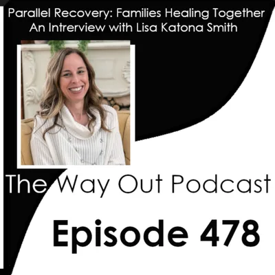 Parallel Recovery: Families Healing Together with Lisa Katona Smith | Episode 478