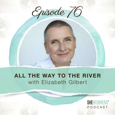 All The Way to the River with Elizabeth Gilbert