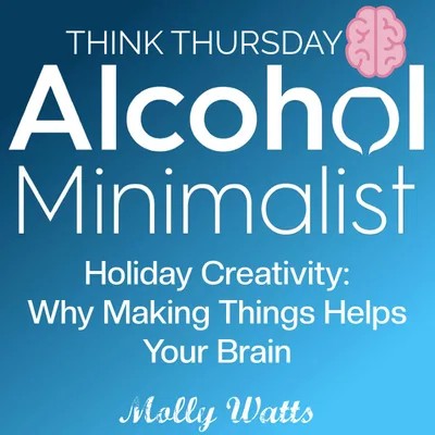 Think Thursday: Holiday Creativity-Why Making Things Helps Your Brain