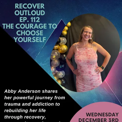 Recover Outloud: Episode 112: The Courage to Choose Yourself