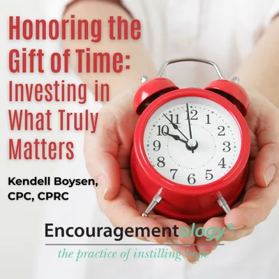 Honoring the Gift of Time: Investing in What Truly Matters