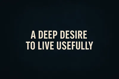 A Deep Desire To Live Usefully (The Daily Trudge)