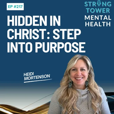 217. Hidden in Christ: Discover Your Worth, Step Into Purpose