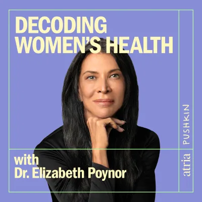 Listen Now: Decoding Women’s Health with Dr. Elizabeth Poynor