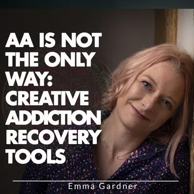 AA IS NOT THE ONLY WAY: CREATIVE ADDICTION RECOVERY TOOLS