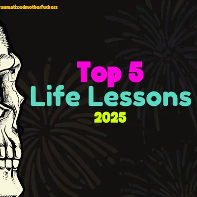 5.12.2 Top 5 Life Lessons of 2025