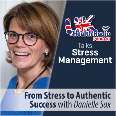 101: From Stress to Authentic Success with Danielle Sax - Episode 101