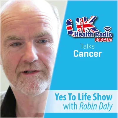156: Yes To Life Show with Robin Daly MBE - Episode 156
