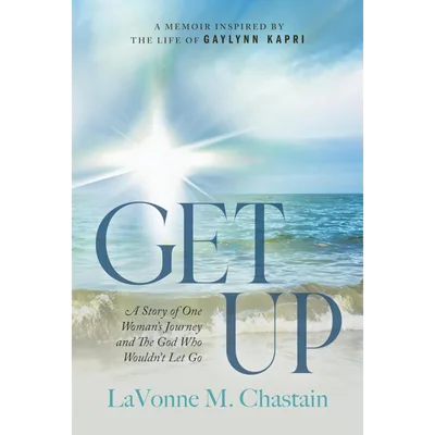 Get Up by LaVonne M Chastain