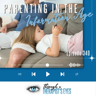 Parenting in the Information Age Part I - Ep340