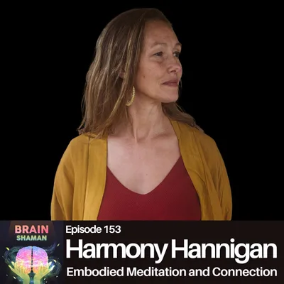 Harmony Hannigan: Embodied Meditation and Connection | Episode 153
