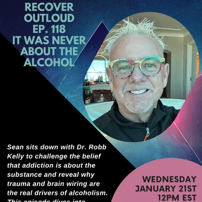 Recover Outloud: Episode 118: It Was Never About the Alcohol
