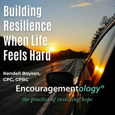 Building Resilience When Life Feels Hard