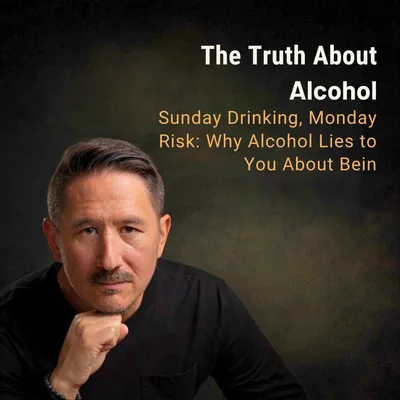Sunday Drinking, Monday Risk: Why Alcohol Lies to You About Being “Fine”