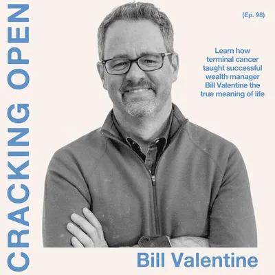 Learn How Terminal Cancer Taught Successful Wealth Manager Bill Valentine the True Meaning of Life