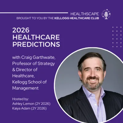 Northwestern Kellogg, Craig Garthwaite (Director of Healthcare at Kellogg): 2026 Healthcare Predictions
