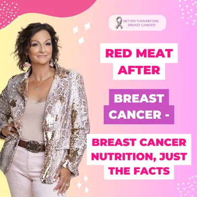 #448 Red Meat After Breast Cancer - Breast Cancer Nutrition, Just The Facts