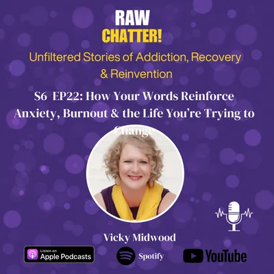 How Your Words Reinforce Anxiety, Burnout & the Life You’re Trying to Change