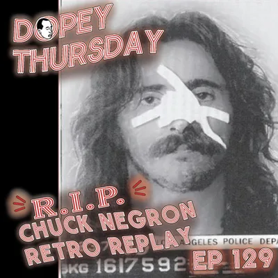 Dopey Replay: Chuck Negron of Three Dog Night! (RIP) Heroin, Seconals, Exploding Penis! Long Term Recovery!