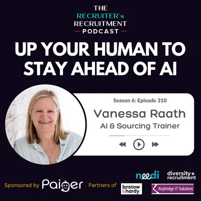 EP310: Vanessa Raath, AI & Sourcing Trainer - Up Your Human to Stay Ahead of AI