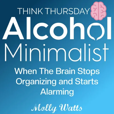 Think Thursday: When the Brain Stops Organizing and Starts Alarming