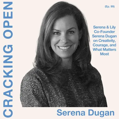 Serena & Lily Co-Founder Serena Dugan on Creativity, Courage, and What Matters Most