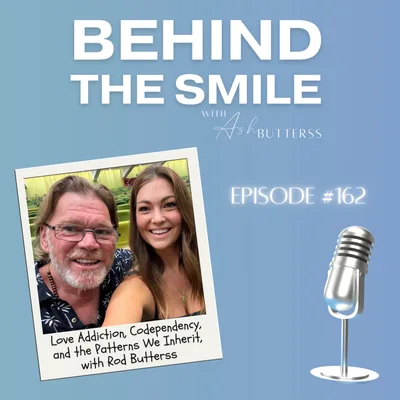 Ep 162. Love Addiction, Codependency, and the Patterns We Inherit, with Rod Butterss