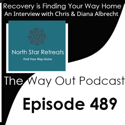 Recovery is Finding Your Way Home with Chris & Diana Albrecht | Episode 489