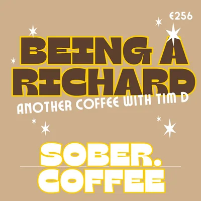 Being a Richard - another coffee with Tim D