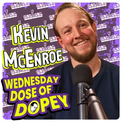 Dopey Wednesday: Deck the Hall's with Mom's Suboxone! Kevin McEnroe Returns! Mushrooms Epiphany! Blended Family Wedding Miracle!