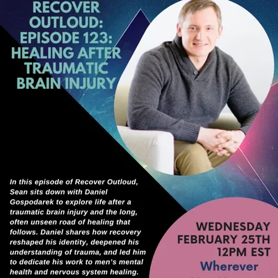 Recover Outloud: Episode 123: Healing After Traumatic Brain Injury