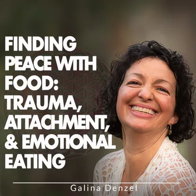 Finding Peace with Food: Trauma, Attachment, & Emotional Eating