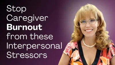1097 - Stop Caregiver Burnout from These Interpersonal Stressors
