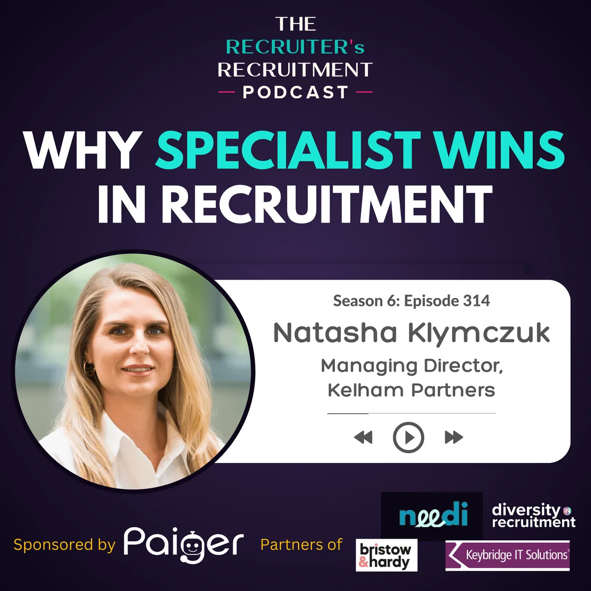 EP314: Why Specialist Wins In Recruitment - Natasha Klymczuk, Founder & MD of Kelham Partners