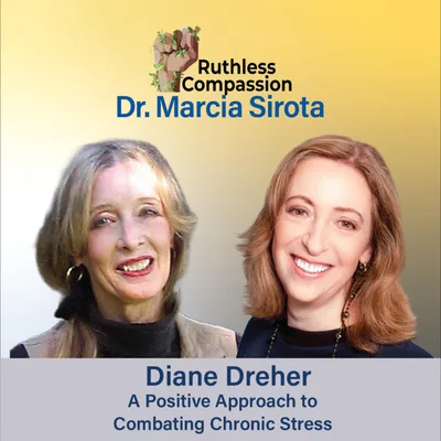 203 - Diane Dreher Presents a Positive Approach to Combating Chronic Stress