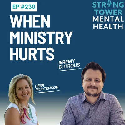 230. When Ministry Hurts: Healing Without Losing Faith with Jeremy Butrous
