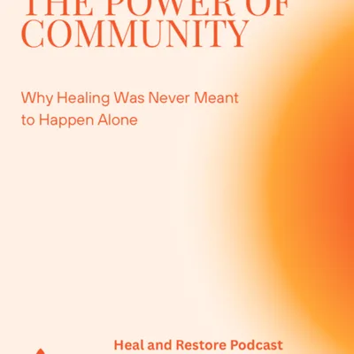 The Power of Community: Why Healing Was Never Meant to Happen Alone