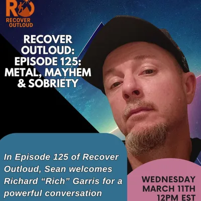 Recover Outloud: Ep 125: Metal, Mayhem & Sobriety