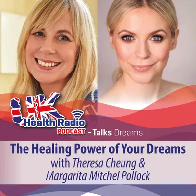 25: The Healing Power of Your Dreams with Theresa Cheung - Episode 25