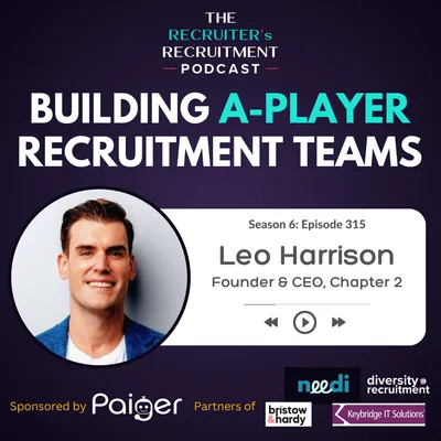 EP315: Building A-Player Recruitment Teams, Culture & Innovation — Leo Harrison, Founder of Chapter 2