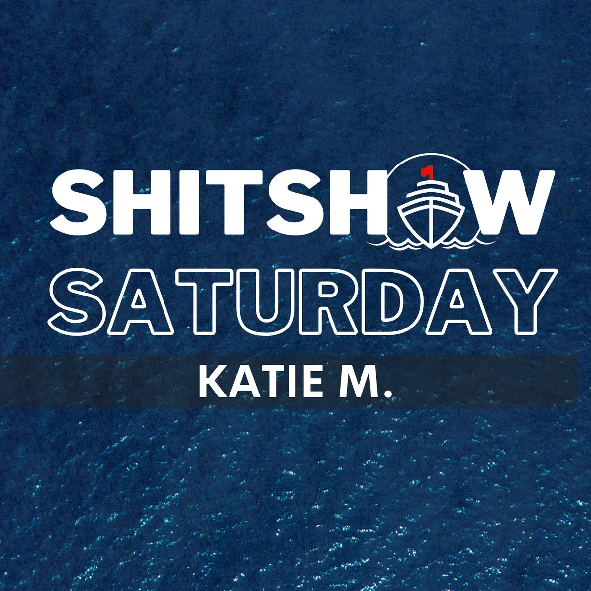 Shitshow Saturday #195 - Katie M.