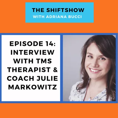 Episode 14: Interview with TMS Therapist & Coach Julie Markowitz
