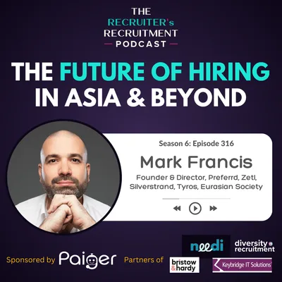 EP316: The Future of Hiring in Asia and Beyond: Mark Francis, Founder & Director, Preferrd et al.